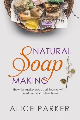 Soap making 100 - soap, all-natural
