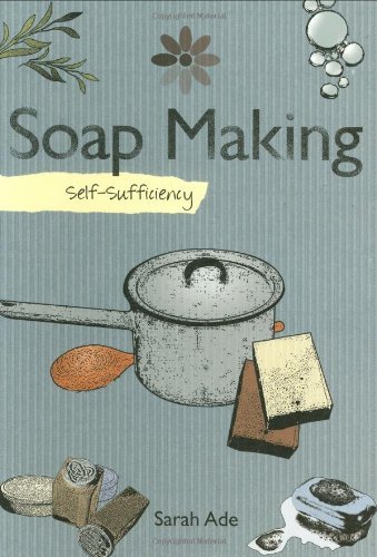 Self sufficiency soapmaking - self-sufficiency,
