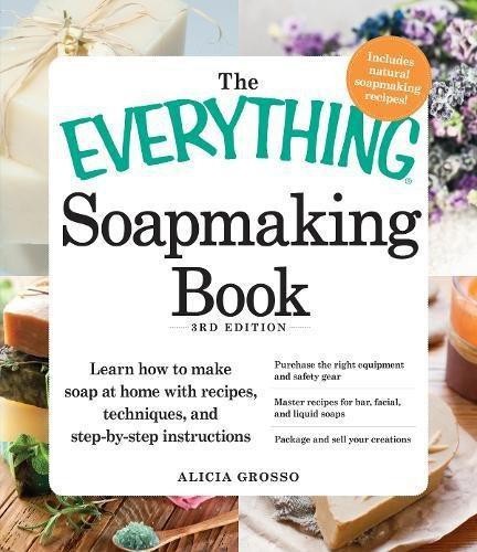 The everything soapmaking - the,