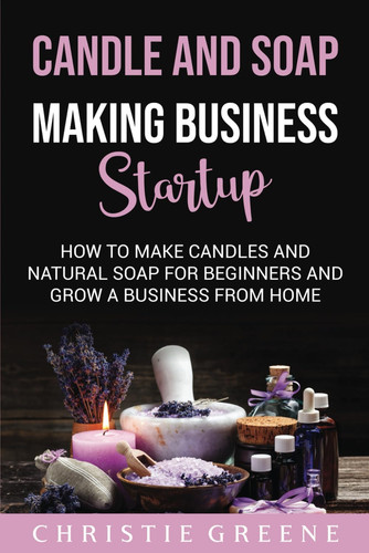 Candle and soap making - and,